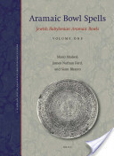 Aramaic Bowl Spells: Jewish Babylonian Aramaic Bowls Volume One by Siam Bhayro, James Nathan Ford, Shaul Shaked