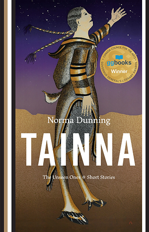 Tainna: The Unseen Ones, Short Stories by Norma Dunning