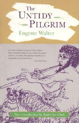 The Untidy Pilgrim by Eugene F. Walter, Katherine Clark