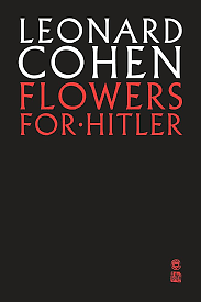 Flowers for Hitler by Leonard Cohen