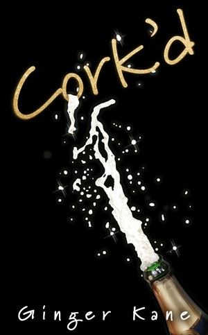 Cork'd by Ginger Kane