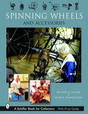 Spinning Wheels and Accessories by Michael B. Taylor