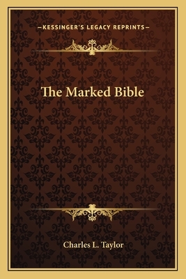 The Marked Bible: A True Story about a Drunkard, Gambler and Thief Who Found Christ by Charles L. Taylor, Ira Lee