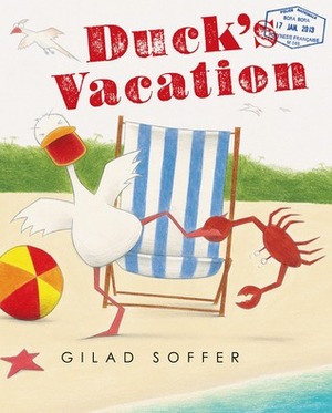 Duck's Vacation by Gilad Soffer, Ilana Kurshan, Rena Rossner