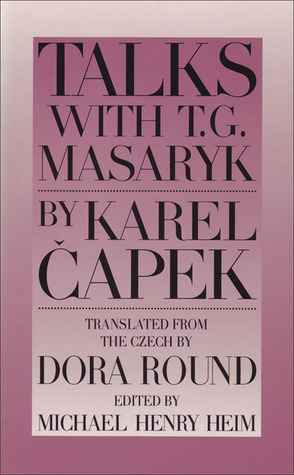 Talks with T. G. Masaryk by Karel Čapek, Michael Henry Heim