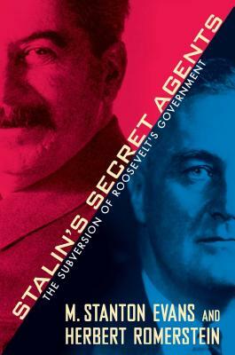 Stalin's Secret Agents: The Subversion of Roosevelt's Government by Herbert Romerstein, M. Stanton Evans