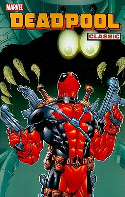 Deadpool Classic, Volume 3 by Joe Kelly