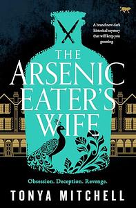 The Arsenic Eater's Wife by Tonya Mitchell