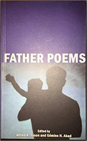 Father Poems by Gémino H. Abad, Alfred A. Yuson, Ivy Alvarez