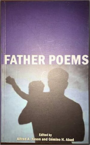 Father Poems by Ivy Alvarez, Gémino H. Abad, Alfred A. Yuson