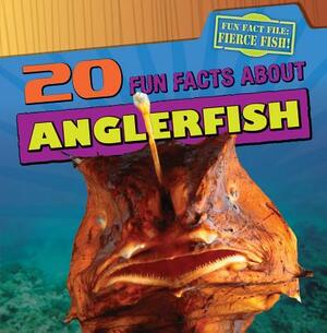 20 Fun Facts about Anglerfish by Heather Moore Niver