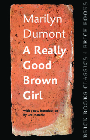 A Really Good Brown Girl: Brick Books Classics 4 by Dennis Lee, Lee Maracle, Paul Vermeersch, Marilyn Dumont
