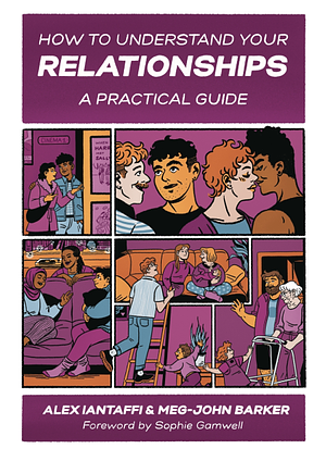 How to Understand Your Relationships: A Practical Guide by Alex Iantaffi, Alex Iantaffi, Meg-John Barker