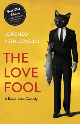 The Love Fool: Book Club Edition by Lorenzo Petruzziello