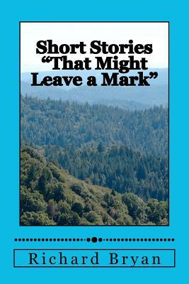 Short Stories "That Might Leave a Mark" by Richard Bryan