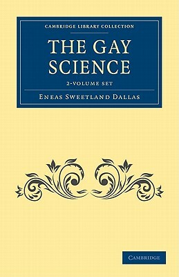 The Gay Science - 2 Volume Set by Eneas Sweetland Dallas
