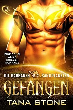 Gefangen: Eine Sci-Fi Alien-Krieger Romanze by Tana Stone