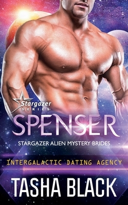 Spenser: Stargazer Alien Mystery Brides #3 (Intergalactic Dating Agency) by Tasha Black