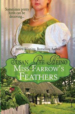 Miss Farrow's Feathers by Susan Gee Heino