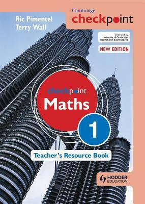 Cambridge Checkpoint Maths Teacher's Resource Book 1 by Terry Wall, Ric Pimentel