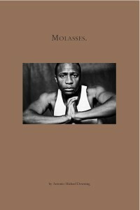 Molasses by Antonio Michael Downing