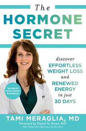 The Hormone Secret: A 30-Day, Non-Prescription Plan to Reclaim Your Energy, Youth, and Vitality by Daniel G. Amen, Tami Meraglia