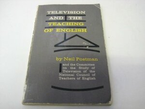 Television and the Teaching of English by Neil Postman