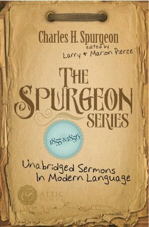 The Spurgeon Series 1855 & 1856 by Larry Pierce, Charles Haddon Spurgeon, Marion Pierce