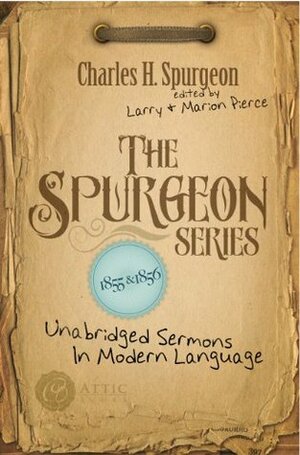 The Spurgeon Series 1855 & 1856 by Larry Pierce, Marion Pierce, Charles Haddon Spurgeon