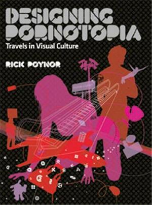 Designing Pornotopia by Rick Poynor