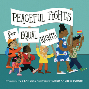 Peaceful Fights for Equal Rights by Jared Schorr, Rob Sanders