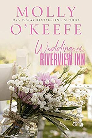 Wedding at the Riverview Inn by Molly O'Keefe