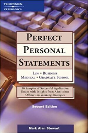 Peterson's Perfect Personal Statements: Law, Business, Medical, Graduate School by Mark Alan Stewart