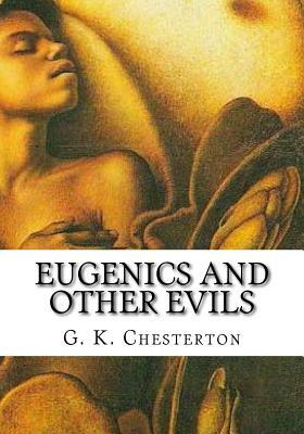 Eugenics and Other Evils by G.K. Chesterton