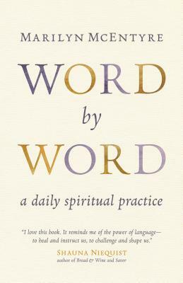 Word by Word: A Daily Spiritual Practice by Marilyn McEntyre