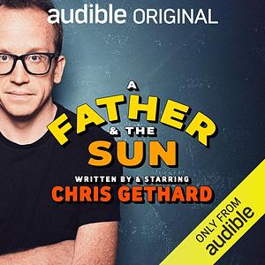 A Father and the Sun by Chris Gethard