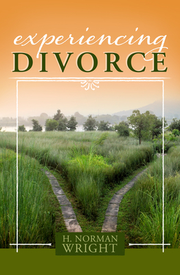 Experiencing Divorce by H. Norman Wright