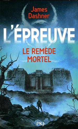 Le Remède Mortel by James Dashner