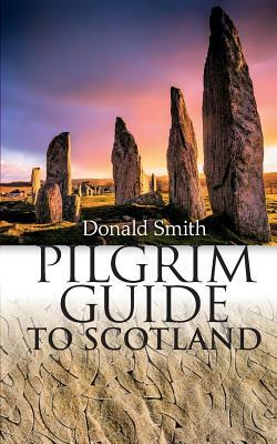 Pilgrim Guide to Scotland by Donald Smith