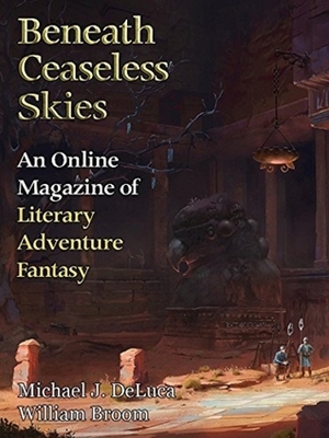 Beneath Ceaseless Skies Issue #234 by Michael J. DeLuca, Scott H. Andrews, William Broom