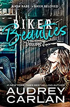 Biker Beauties, Volume 1: Biker Babe, Biker Beloved by Audrey Carlan