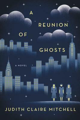 A Reunion of Ghosts by Judith Claire Mitchell