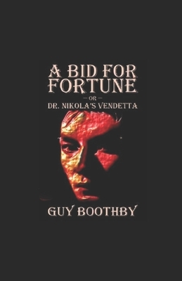 A Bid for Fortune or Dr Nikola's Vendetta illustrated by Guy Newell Boothby