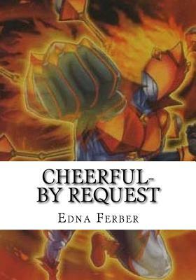 Cheerful-By Request by Edna Ferber