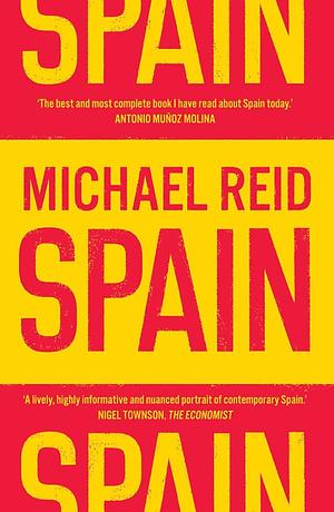 Spain: The Trials and Triumphs of a Modern European Country by Michael Reid