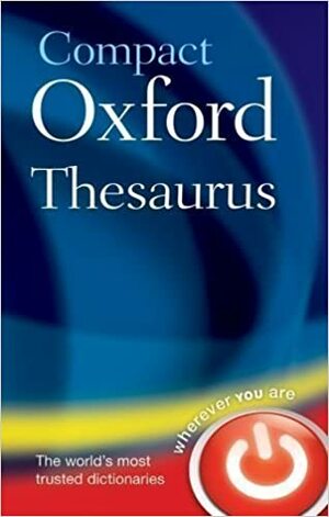 Oxford Compact Thesaurus Third Edition Revised 2008 (Compact Oxford Thesaurus) by Duncan Marshall, Maurice Waite, Lucy Hollingworth