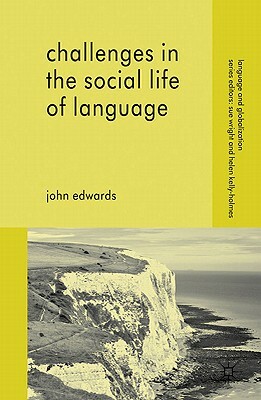 Challenges in the Social Life of Language by John Edwards