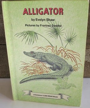 Alligator by Evelyn S. Shaw, Frances W. Zweifel
