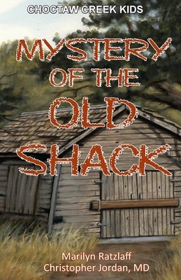 Mystery of the Old Shack by Marilyn Ratzlaff, Christopher Jordan