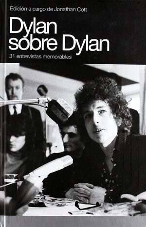 Dylan sobre Dylan: 31 entrevistas memorables by Jonathan Cott